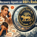 బ్యాంకు రుణాల ‘రికవరీ ఏజెంట్స్’ దందాకు RBI చెక్..